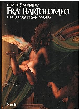 Seller image for L'et di Savonarola. Fra' Bartolomeo e la scuola di San Marco for sale by Studio Bibliografico Michelotti