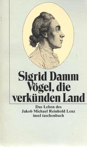 Vögel, die verkünden Land : das Leben des Jakob Michael Reinhold Lenz. Insel-Taschenbuch ; 1399