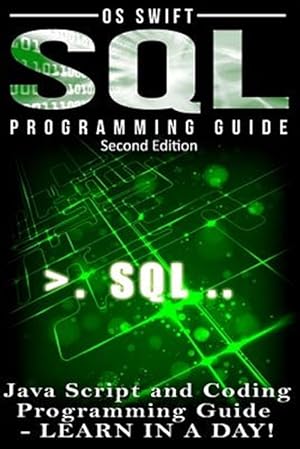 Bild des Verkufers fr SQL Programming: Java Script and Coding Programming Guide: Learn in a Day! zum Verkauf von GreatBookPrices