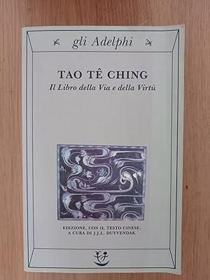 Tao tê Ching. Il libro della via e della virtù