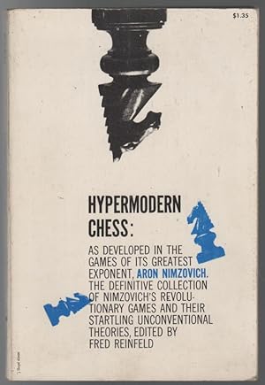 Image du vendeur pour Hypermodern Chess. As Developed In The Games Of Its Greatest Exponent, Aron Nimzovich. mis en vente par Time Booksellers