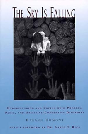 Image du vendeur pour Sky Is Falling : Understanding and Coping With Phobias, Panic, and Obsessive-compulsive Disorders mis en vente par GreatBookPrices
