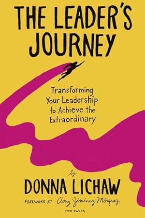 Image du vendeur pour Leader's Journey : Transforming Your Leadership to Achieve the Extraordinary mis en vente par GreatBookPrices