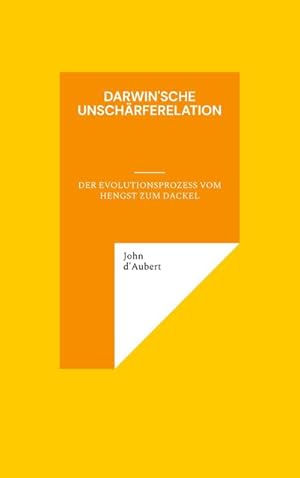 Seller image for Darwin'sche Unschrferelation : Der Evolutionsprozess vom Hengst zum Dackel for sale by Smartbuy