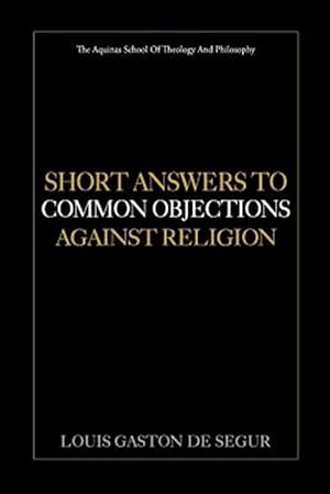Imagen del vendedor de Short Answers to Common Objections Against Religion a la venta por GreatBookPrices