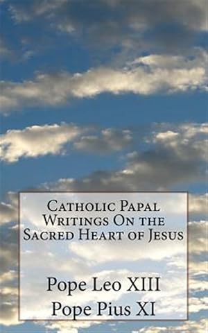 Imagen del vendedor de Catholic Papal Writings on the Sacred Heart of Jesus a la venta por GreatBookPrices