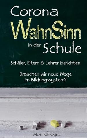 Bild des Verkufers fr Corona WahnSinn in der Schule : Brauchen wir neue Wege im Bildungssystem? zum Verkauf von Smartbuy