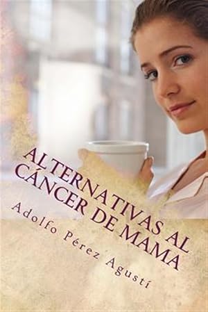 Seller image for Alternativas Al Cancer de Mama -Language: spanish for sale by GreatBookPrices