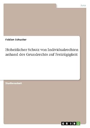 Seller image for Hoheitlicher Schutz von Individualrechten anhand des Grundrechts auf Freizgigkeit for sale by BuchWeltWeit Ludwig Meier e.K.