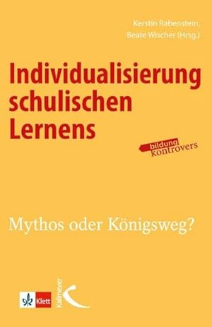 Bild des Verkufers fr Individualisierung schulischen Lernens : Mythos oder Knigsweg? zum Verkauf von AHA-BUCH GmbH