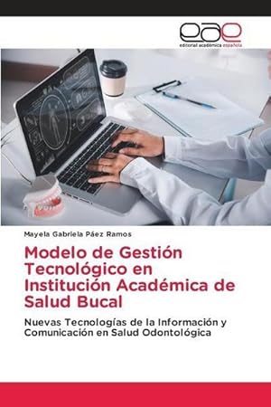 Seller image for Modelo de Gestin Tecnolgico en Institucin Acadmica de Salud Bucal for sale by BuchWeltWeit Ludwig Meier e.K.