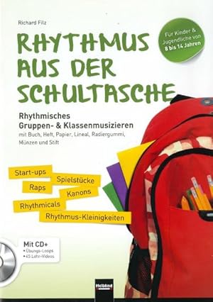 Seller image for Rhythmus aus der Schultasche, m. CD-ROM : Rhythmisches Gruppen- & Klassenmusizieren mit Buch, Heft, Papier, Lineal, Radiergummi, Mnzen und Stift for sale by AHA-BUCH GmbH