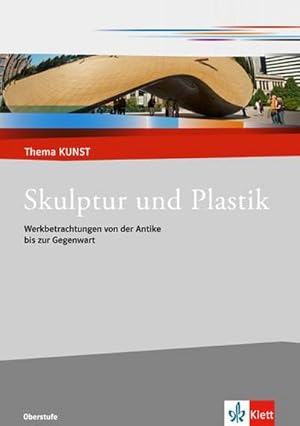 Seller image for Thema Kunst. Arbeitshefte Kunst fr die Sekundarstufe II. Plastik und Skulptur : Themenheft for sale by AHA-BUCH GmbH