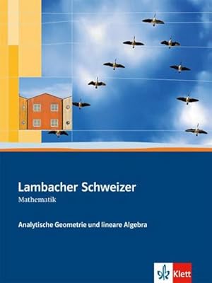 Bild des Verkufers fr Lambacher-Schweizer. Sekundarstufe II. Analytische Geometrie und lineare Algebra Schlerbuch zum Verkauf von AHA-BUCH GmbH