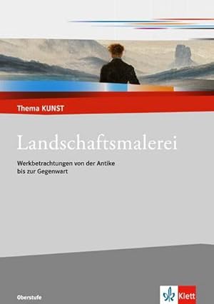 Bild des Verkufers fr Thema Kunst Sekundarstufe II. Landschaftsmalerei : Werkbetrachtungen von der Antike bis zur Gegenwart zum Verkauf von AHA-BUCH GmbH