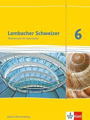 Bild des Verkufers fr Lambacher Schweizer. 6. Schuljahr. Schlerbuch. Neubearbeitung. Baden-Wrttemberg zum Verkauf von AHA-BUCH GmbH