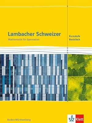 Bild des Verkufers fr Lambacher Schweizer Mathematik Kursstufe - Basisfach. Ausgabe Baden-Wrttemberg. Schlerbuch Klassen 11/12 zum Verkauf von AHA-BUCH GmbH