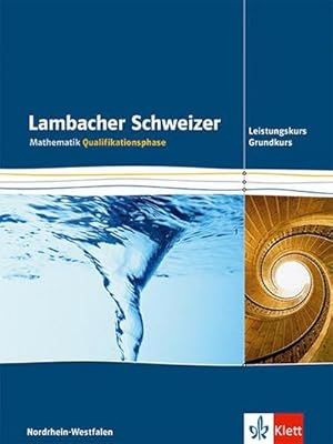 Imagen del vendedor de Lambacher Schweizer. Qualifikationsphase. Schlerbuch fr Grundkurs und Leistungskurs. Nordrhein-Westfalen a la venta por AHA-BUCH GmbH