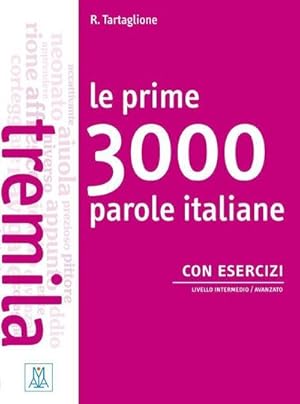 Seller image for Le prime 3000 parole italiane con esercizi : Livello intermedio / avanzato / bungsbuch for sale by AHA-BUCH GmbH