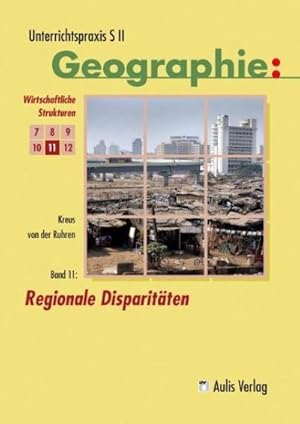 Imagen del vendedor de Unterrichtspraxis S II - Geographie / Band 11: Regionale Disparitten : Unterrichtspraxis S II - Geographie a la venta por AHA-BUCH GmbH