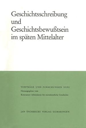 Bild des Verkufers fr Geschichtsschreibung und Geschichtsbewutsein im Spten Mittelalter zum Verkauf von AHA-BUCH GmbH