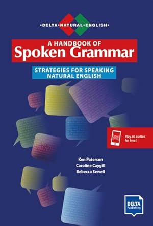 Imagen del vendedor de A Handbook of Spoken Grammar : Strategies for Speaking Natural English. Teacher's Resource Book with digital extras. Niveau B1-C1 a la venta por AHA-BUCH GmbH