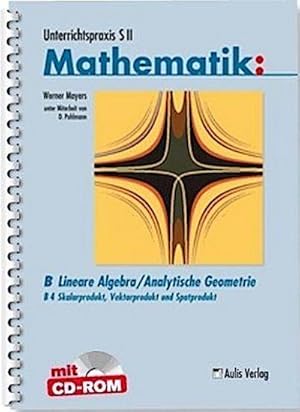 Immagine del venditore per Unterrichtspraxis S II Mathematik / Lineare Algebra/Analytische Geometrie, m. 1 CD-ROM : Skarlarprodukt, Vektorprodukt und Spatprodukt venduto da AHA-BUCH GmbH