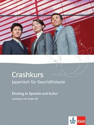 Bild des Verkufers fr Crashkurs Japanisch fr Geschftsleute : Lehrbuch mit Audio-CD zum Verkauf von AHA-BUCH GmbH