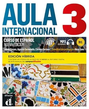 Bild des Verkufers fr Aula internacional nueva edicin 3 B1 - Edicin hbrida : Edicin internacional. Libro del alumno con audios y vdeos + cdigo directo al entorno digital del manual en Campus Difusin zum Verkauf von AHA-BUCH GmbH