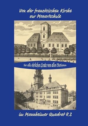 Bild des Verkufers fr Von der franzsischen Kirche zur Mozartschule : im Mannheimer Quadrat R 2 zum Verkauf von AHA-BUCH GmbH