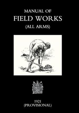 Imagen del vendedor de Manual of Field Works All Arms 1921 a la venta por GreatBookPrices