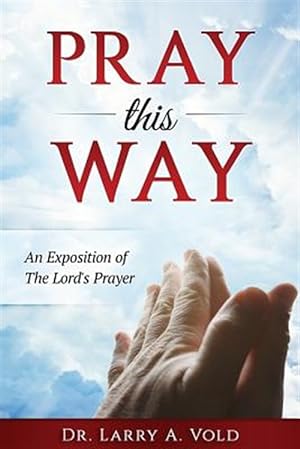 Seller image for Pray This Way : An Exposition of the Lord's Prayer for sale by GreatBookPrices