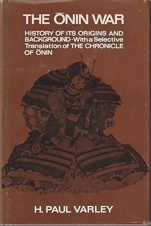 Bild des Verkufers fr The Onin War. History of Its Origins and Background with a Selective Translation of The Chronicle of Onin. zum Verkauf von Asia Bookroom ANZAAB/ILAB