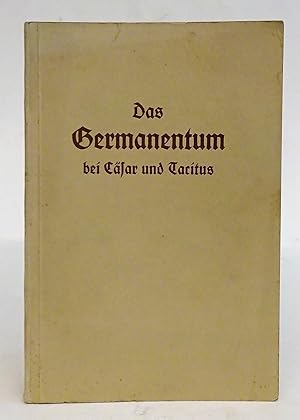 Imagen del vendedor de Das Germanentum bei Csar und Tacitus. Auswahl aus Csars Gallischem Krieg; Tacitus' Germania; Auswahl aus Tacitus' Annalen und Historien. Mit 8 Abb. u. 4 Karten a la venta por Der Buchfreund