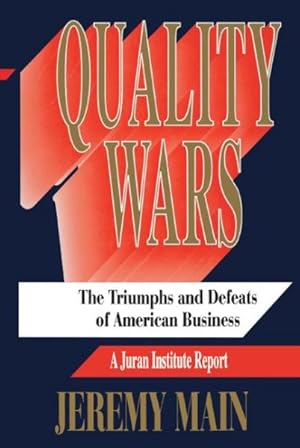 Seller image for Quality Wars : The Triumphs and Defeats of American Business : a Juran Institute Report for sale by GreatBookPrices
