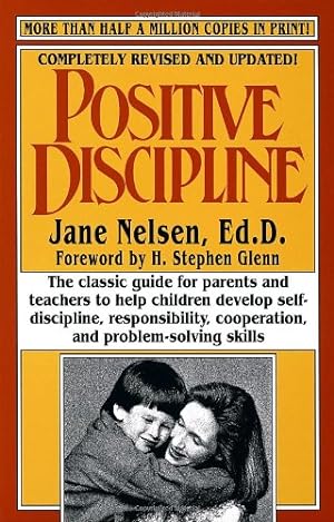 Positive Discipline: A warm, Practical Step-By-step Sourcebook for Parents and Teachers