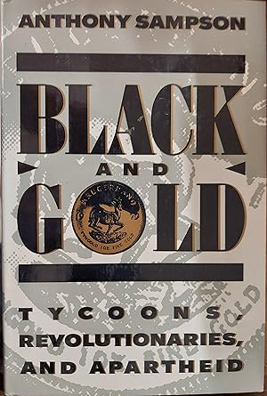 Imagen del vendedor de Black and Gold :Tycoons, Revolutionaries, and Apartheid a la venta por The Book House, Inc.  - St. Louis