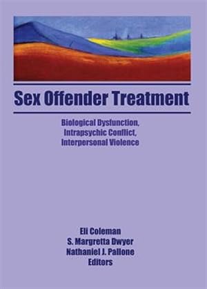 Immagine del venditore per Sex Offender Treatment : Biological Dysfunction, Intrapsychic Conflict, Interpersonal Violence venduto da GreatBookPrices