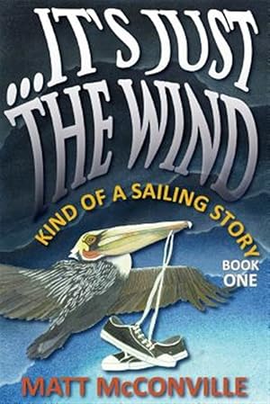 Immagine del venditore per It's Just the Wind : Kind of a Sailing Story venduto da GreatBookPrices