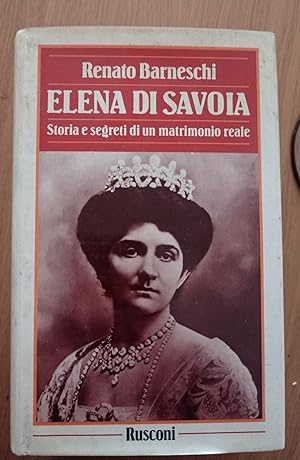 Elena di Savoia. Storia segreta di un matrimonio reale