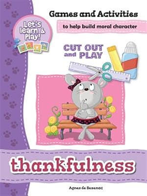 Seller image for Thankfulness - Games and Activities : Games and Activities to Help Build Moral Character for sale by GreatBookPrices