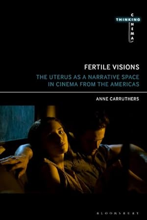 Bild des Verkufers fr Fertile Visions : The Uterus As a Narrative Space in Cinema from the Americas zum Verkauf von GreatBookPrices