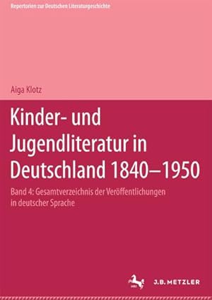 Seller image for Kinderliteratur und Jugendliteratur in Deutschland 1840-1950, 7 Bde. in Tl.-Bdn., Bd.4, R-S: Band IV: R S (Repertorien zur deutschen Literaturgeschichte) for sale by CSG Onlinebuch GMBH