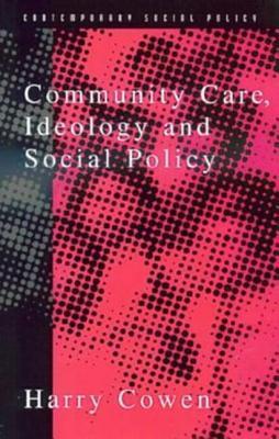 Immagine del venditore per Cowen, H: Community Care Social Policy & Ideology venduto da moluna