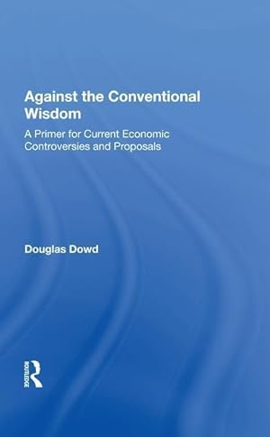 Bild des Verkufers fr Dowd, D: Against the Conventional Wisdom zum Verkauf von moluna