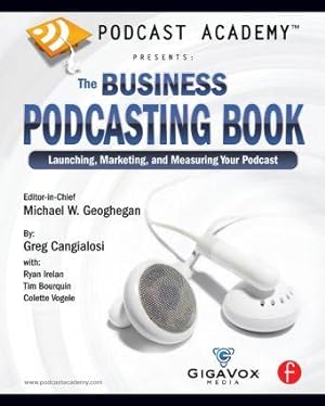 Seller image for Geoghegan, M: Podcast Academy: The Business Podcasting Book for sale by moluna