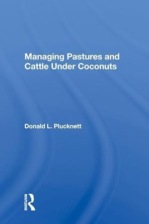 Seller image for Plucknett, D: Managing Pastures and Cattle Under Coconuts for sale by moluna