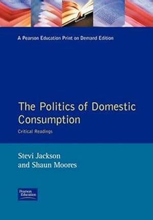 Immagine del venditore per Jackson, S: The Politics of Domestic Consumption venduto da moluna