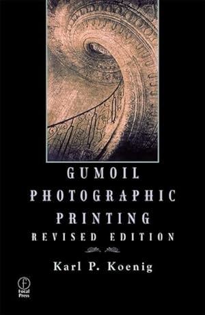 Imagen del vendedor de Koenig, K: Gumoil Photographic Printing, Revised Edition a la venta por moluna