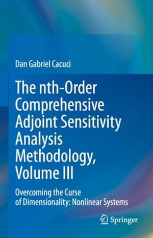 Imagen del vendedor de Nth-order Comprehensive Adjoint Sensitivity Analysis Methodology : Overcoming the Curse of Dimensionality: Nonlinear Systems a la venta por GreatBookPrices